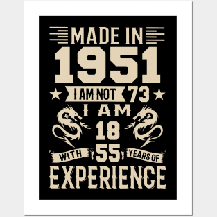 Made In 1951 I Am Not 73 I Am 18 With 55 Years Of Experience Posters and Art